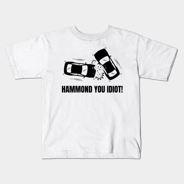 Hammond You Idiot! Kids T-Shirt by Ckrispy